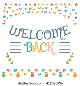 Welcome back text with colorful design elements. Cute greeting card. Decorative lettering text. Postcard. Vector illustration