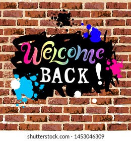 Welcome back! text as graffiti isolated on brick wall background. Handwriting lettering Welcome. Vector illustration for flyer, school fair, sale, announcement.