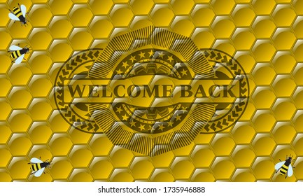 WELCOME BACK text inside sweet honey badge. beekeeping handsome background. Artistic illustration. 