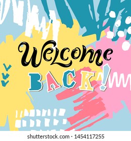 Welcome back! text isolated on background with hand drawn stains. Handwriting lettering Welcome. Vector illustration for flyer, school fair, sale, announcement, web.