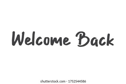 Welcome back, text lettering. Calligraphic inscription.