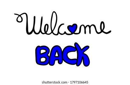 Welcome Back text sign, reopening after covid-19 pandemic lockdown , business return, handwritten cursive message isolated on white background, vector illustration line art