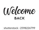 Welcome Back Text in Stylish Black Font on White Background