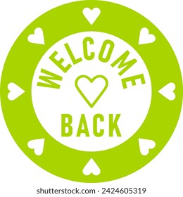 Welcome Back We Missed You Green Round Circle Badge or Sticker Icon with Heart Shape. Vector Image.