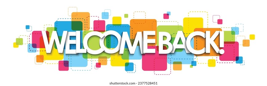 WELCOME BACK! white vector typography banner on background of colorful squares