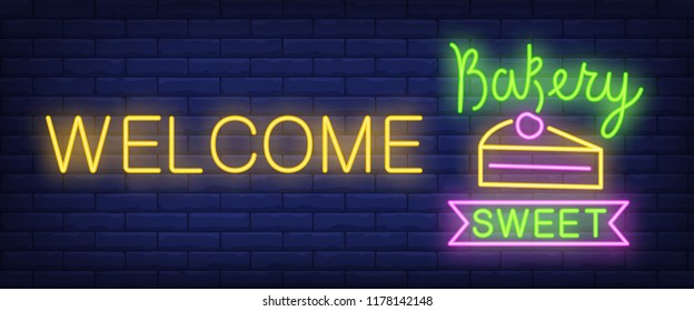 Welcome bakery sweet neon sign. Peace of cake and ribbon on brick wall background. Vector illustration in neon style for bake shop and opening invitation