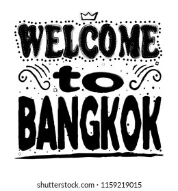 Welcome to Bangkok. Is the capital and most populous city of Thailand. It is known in Thai as Krung Thep Maha Nakhon. Hand drawing, isolate, lettering, typography, font processing, scribble.