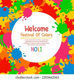 Welcome banner festival of colors Holi, template with paint splatter. Frame with splash stain, advertisement background. Stylish colorful bright invitation, shapes liquids. Cartoon ink drops flyer