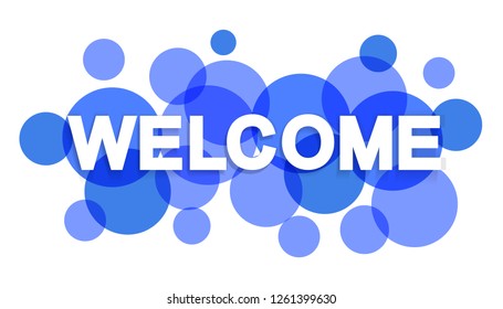 Welcome banner letters with transparent circles on white background. Welcome paper banner letters for web site, brochure, label, wallpaper and poster. Creative art concept, vector illustration