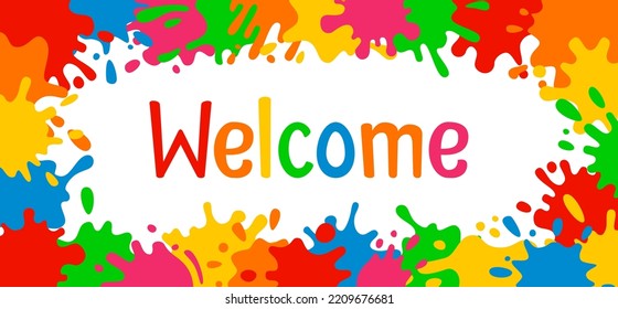 Welcome banner with paint splatter. Frame template with splash stain, advertisement background. Stylish colorful bright invitation, shapes liquids. Different cartoon ink drops splashes vector flyer