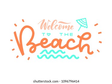 Welcome to the beach. Modern hand drawn lettering. Hand-painted inscription. Motivational calligraphy poster.