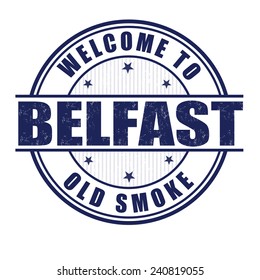 Welcome to Belfast, Old smoke City grunge rubber stamp on white, vector illustration