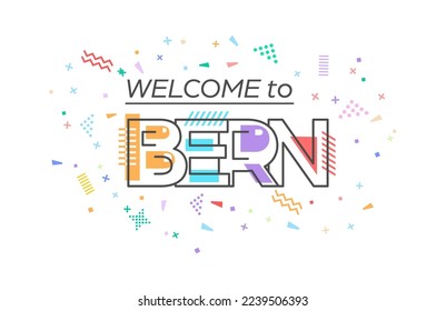 Welcome to Bern. Vector lettering for greetings, postcards, posters, posters and banners. Flat design