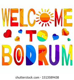 Welcome To Bodrum -  cute multicolored funny inscription and hearts. Bodrum is a city in Turkey. For banners, posters, souvenir magnet and prints on clothing.