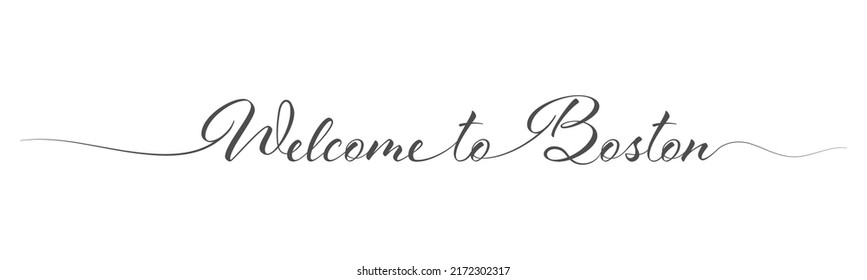 Welcome to Boston. Stylized calligraphic greeting inscription in one line. Simple style