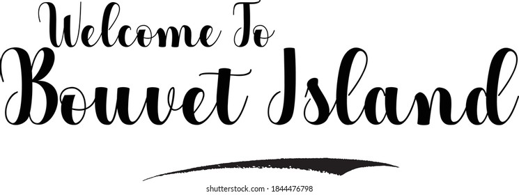 Welcome To Bouvet Island Country Name Handwritten Black Color Text on White Background