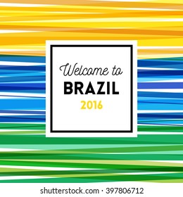 Welcome to brazil 2016 poster or card design with colorful fun stripes in yellow, green and blue and central text in a frame for tourism and travel, vector illustration