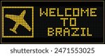 WELCOME TO BRAZIL text on LED Digital board display.