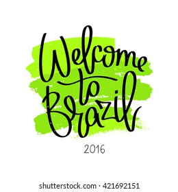 Welcome to Brazil. The trend calligraphy. Vector illustration on white background with green ink smear.