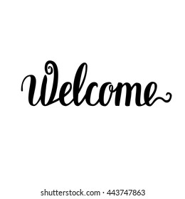 Welcome. Brush hand lettering. Handwritten words with rough edges. Can be used for photo overlays, home decor, posters, holiday clothes, cards and more.