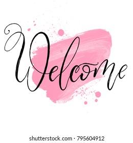 Welcome brush lettering style hand draw calligraphy word on pink brush stroke and drops