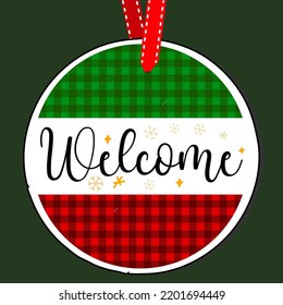 Welcome buffalo plaid text.Round Christmas Sign. Christmas Greeting designs. Door hanger vector quote sayings. Hand drawing vector illustration. Christmas tree Decoration.