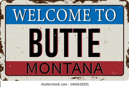 Welcome to Butte Montana vintage rusty metal sign on a white background, vector illustration