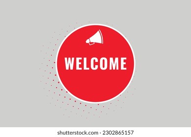 Welcome Button. Speech Bubble, Banner Label Welcome
