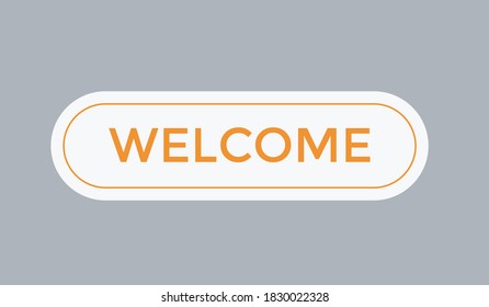 welcome button text. welcome text signs icon. welcome label banner. welcome