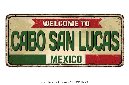 Welcome to Cabo San Lucas vintage rusty metal sign on a white background, vector illustration