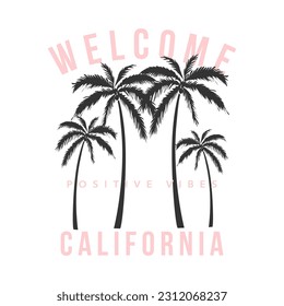 WELCOME CALIFORNIA, PALM TREE, POSITIVE VIBES, Graphic design summer print t-shirts fashion, illustration, vector, posters, cards, stickers, mug
