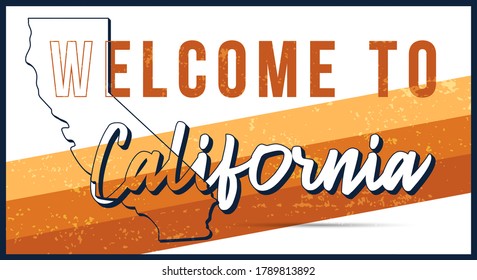 Welcome to California vintage rusty metal sign vector illustration. Vector state map in grunge style with Typography hand drawn lettering.