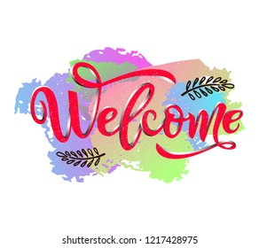 Welcome calligraphy lettering with decorative elements red color on watercolor spots isolated. Motivational text.Template for logotype, badge, icon, card, postcard, logo, banner tag  vector 