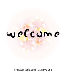 Welcome. Calligraphy phrase with floral background