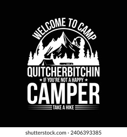 Welcome To Camp Quitcherbitchin, Camping Shirt, Camping Gifts, Nature Lover Gift, Camping Lover, Campfire lover, Camp Life T-Shirt Design svg