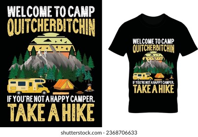 welcome to camp quitcherbitchin if you're not a happy camper take a hike t-shirt design template. eyecaching 