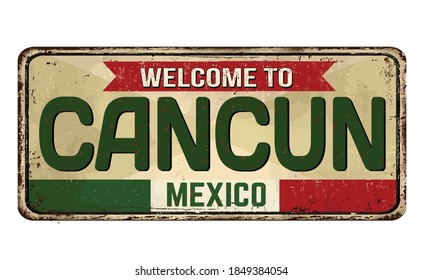 Welcome to Cancun vintage rusty metal sign on a white background, vector illustration