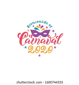 Welcome to Carnival 2020 handwritten text in Spanish (Bienvenido al carnival) isolated on white background. Modern brush calligraphy, hand lettering as logo, card, invitation. Vector illustration