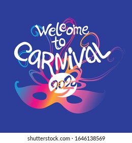 Welcome to Carnival 2020. Handwritten text on the background of a large bright carnival mask. Hand drawn vector template.
