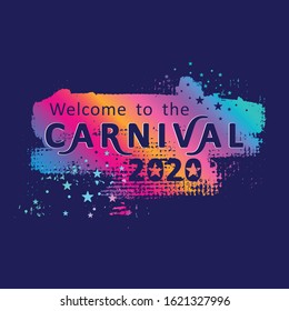 Welcome to the carnival 2020. Vector logo. Bright grunge texture pattern with cut letters on a dark background.