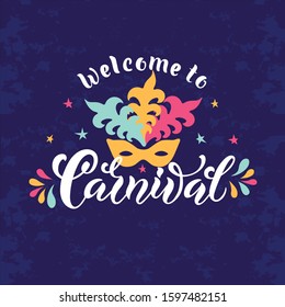 Welcome to Carnival handwritten text, beautiful poster bright background. Modern brush calligraphy, hand lettering as logo, card, invitation. Vector colorful illustration of mask, stars, feathers 