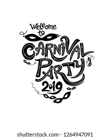 Welcome to Carnival Party. 2019. Graphic vector logo with black carnival masks. Handwritten title with party elements isolated on white.