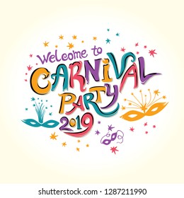 Welcome to Carnival party 2019. Hand drawn bright colorful vector inscription with Masquerade Mask. Invitation card.