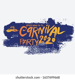 Welcome to the carnival party 2020. Grunge pattern with handwritten lettering and carnival mask. Vector logo. 