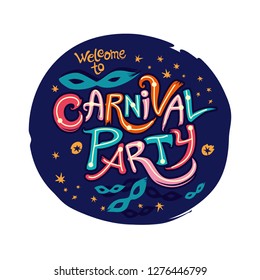 Welcome to Carnival Party. Hand drawn bright colorful vector inscription with Masquerade Masks on a dark blue round background. Invitation card.