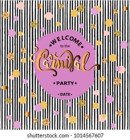 Welcome Carnival Party text, purple & gold circles, black stripes. Hand drawn Carnival lettering. Template for banner, party, invitation, flyers, cover. Pattern with black & white stripes.