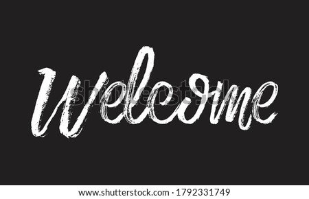 welcome Chalk white text lettering retro typography and Calligraphy phrase isolated on the Black background  