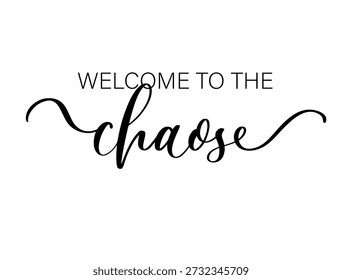 Welcome to the Chaos Decorative Cursive Typography Illustration