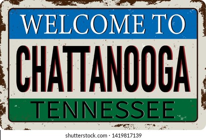 Welcome to Chattanooga Tennessee vintage rusty metal sign on a white background, vector illustration