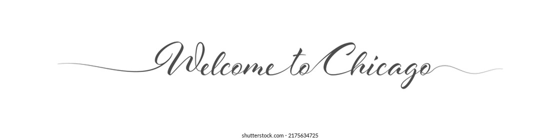 Welcome to Chicago. Stylized calligraphic greeting inscription in one line. Simple style
